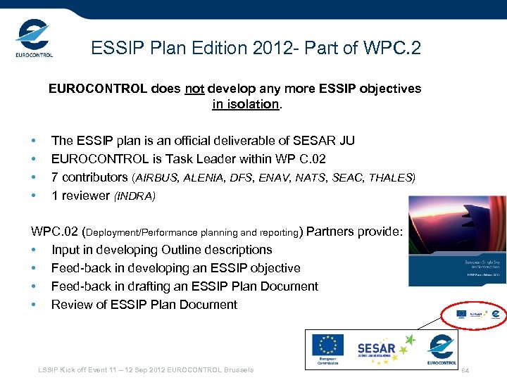 ESSIP Plan Edition 2012 - Part of WPC. 2 EUROCONTROL does not develop any
