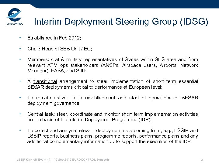 Interim Deployment Steering Group (IDSG) • Established in Feb 2012; • Chair: Head of