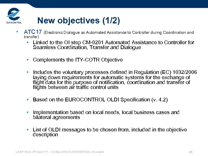 New objectives (1/2) • ATC 17 (Electronic Dialogue as Automated Assistance to Controller during