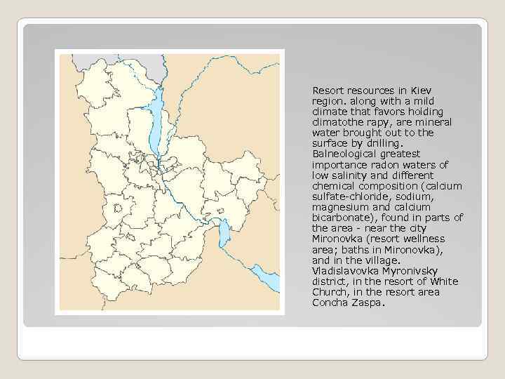 Resort resources in Kiev region. along with a mild climate that favors holding climatothe