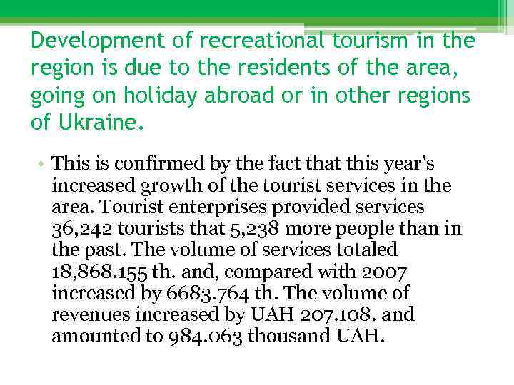 Development of recreational tourism in the region is due to the residents of the