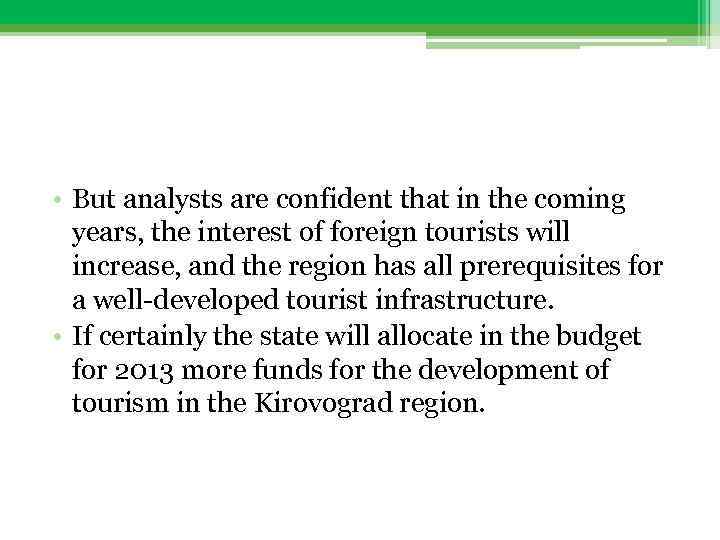  • But analysts are confident that in the coming years, the interest of