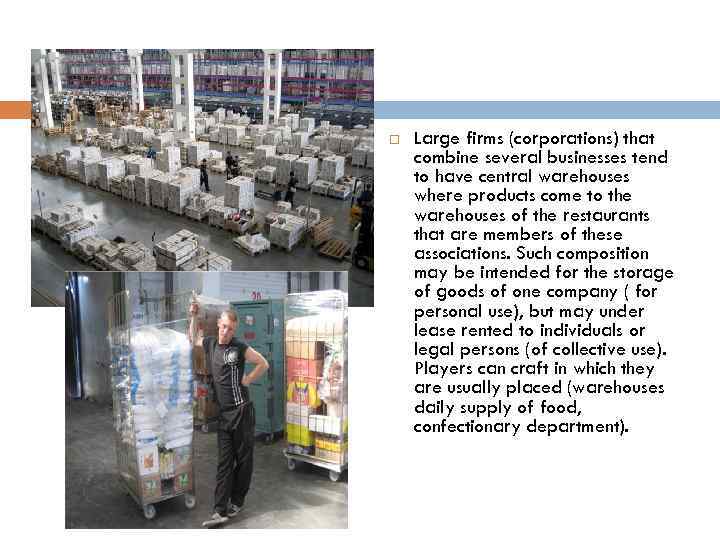  Large firms (corporations) that combine several businesses tend to have central warehouses where