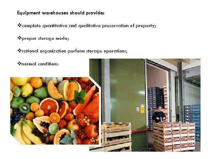 Equipment warehouses should provide: vcomplete quantitative and qualitative preservation of property; vproper storage mode;