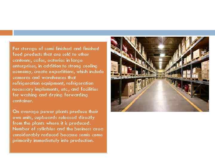 For storage of semi-finished and finished food products that are sold to other canteens,