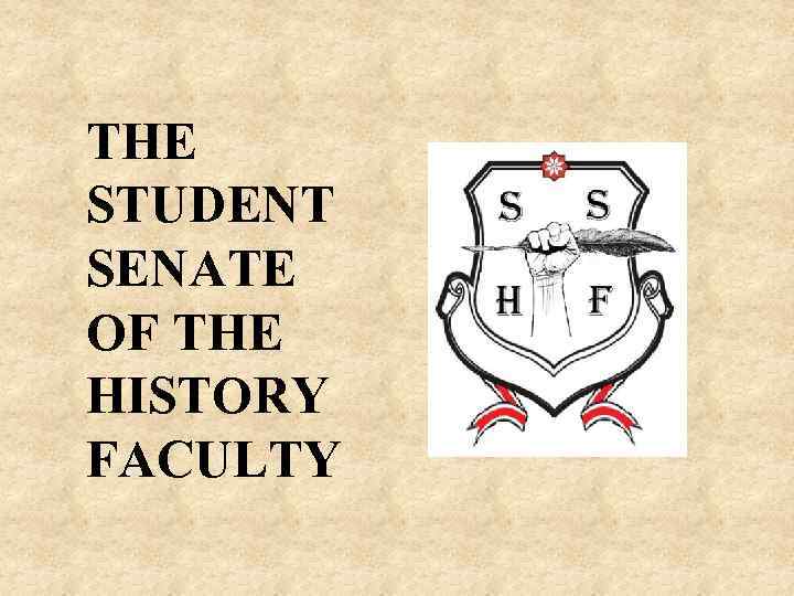 THE STUDENT SENATE OF THE HISTORY FACULTY 