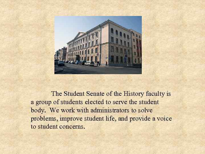 The Student Senate of the History faculty is a group of students elected to