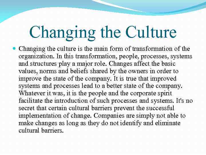 Changing the Culture Changing the culture is the main form of transformation of the