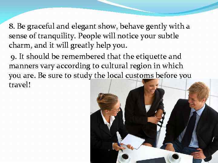 8. Be graceful and elegant show, behave gently with a sense of tranquility. People