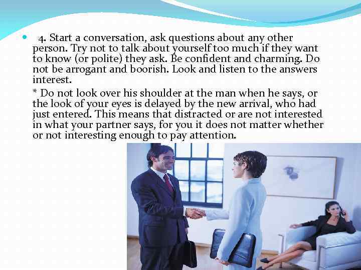  4. Start a conversation, ask questions about any other person. Try not to