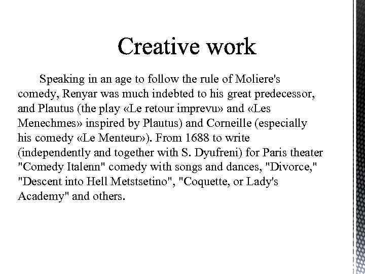 Speaking in an age to follow the rule of Moliere's comedy, Renyar was much
