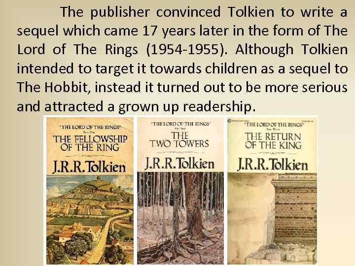  The publisher convinced Tolkien to write a sequel which came 17 years later