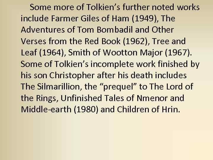 Some more of Tolkien’s further noted works include Farmer Giles of Ham (1949),