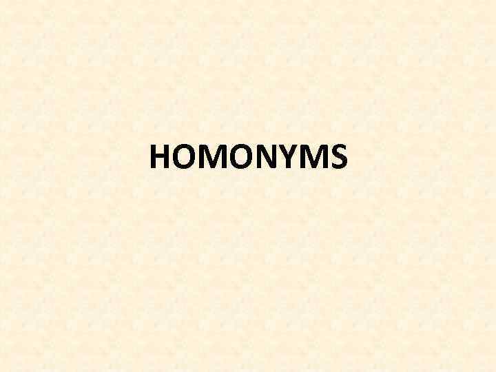 HOMONYMS 