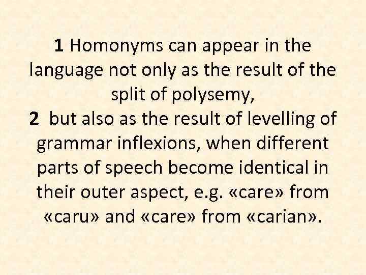 1 Homonyms can appear in the language not only as the result of the