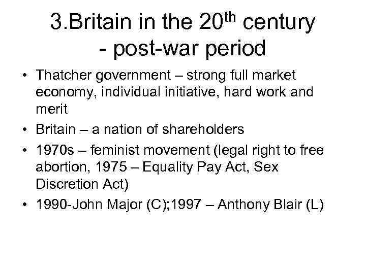 th 20 3. Britain in the century - post-war period • Thatcher government –