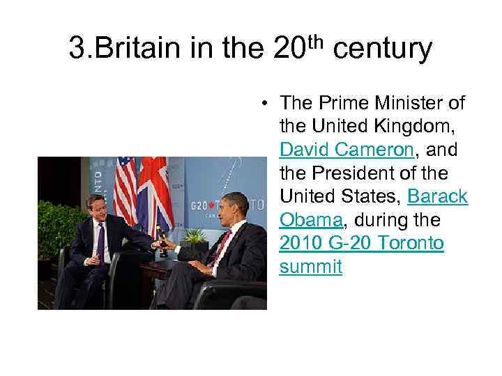 3. Britain in the 20 th century • The Prime Minister of the United