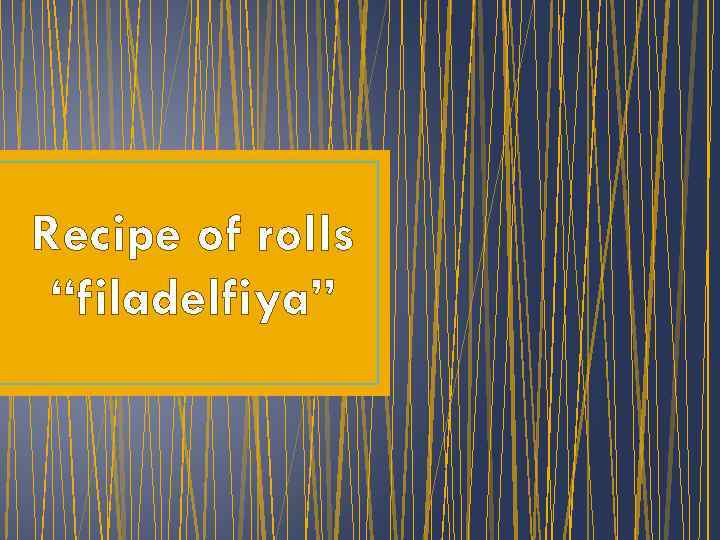Recipe of rolls “filadelfiya” 