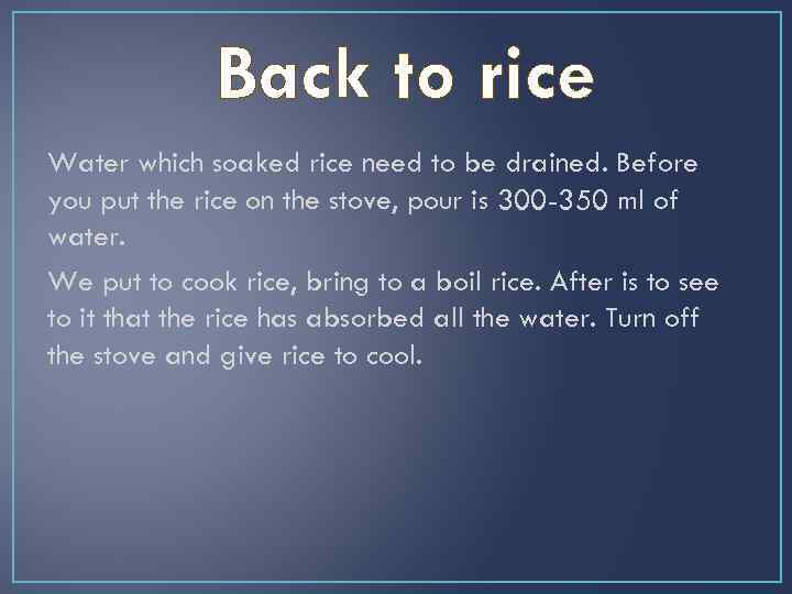 Back to rice Water which soaked rice need to be drained. Before you put