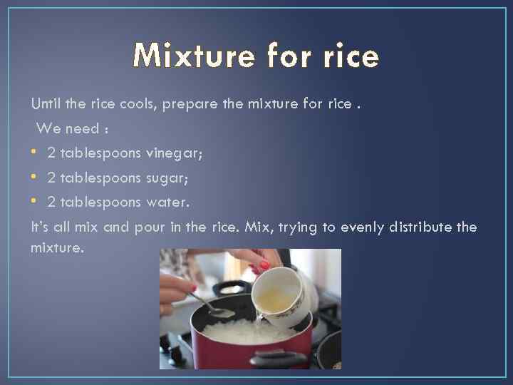 Mixture for rice Until the rice cools, prepare the mixture for rice. We need