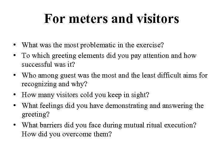 For meters and visitors • What was the most problematic in the exercise? •