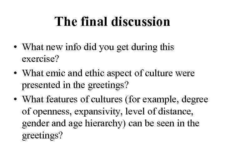 The final discussion • What new info did you get during this exercise? •