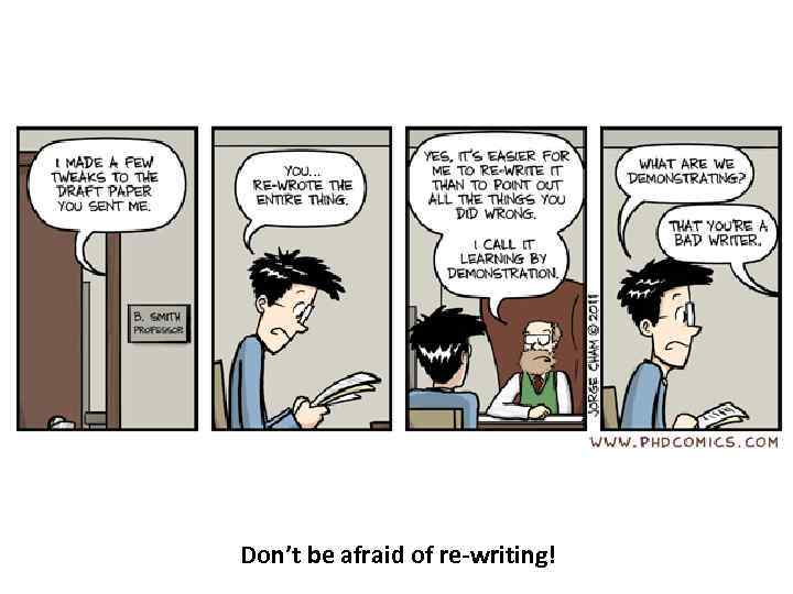 Don’t be afraid of re-writing! 