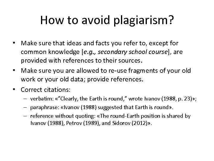 How to avoid plagiarism? • Make sure that ideas and facts you refer to,