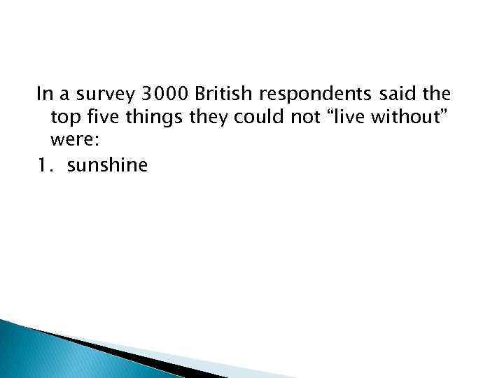 In a survey 3000 British respondents said the top five things they could not