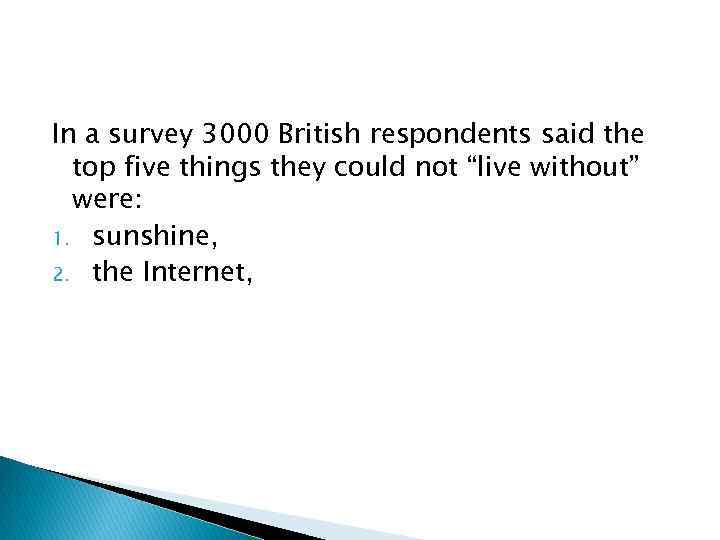 In a survey 3000 British respondents said the top five things they could not