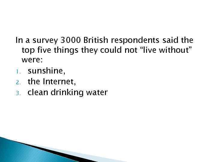 In a survey 3000 British respondents said the top five things they could not