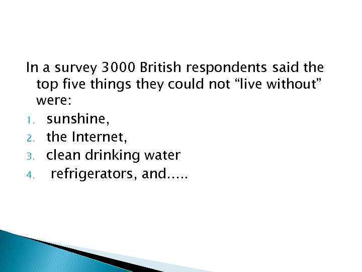 In a survey 3000 British respondents said the top five things they could not