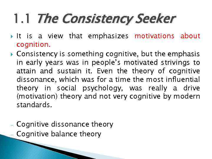 1. 1 The Consistency Seeker - It is a view that emphasizes motivations about