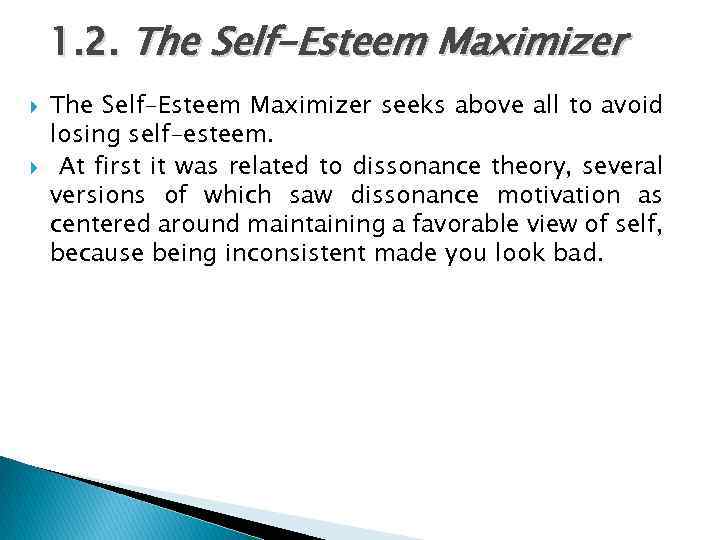 1. 2. The Self-Esteem Maximizer seeks above all to avoid losing self-esteem. At first