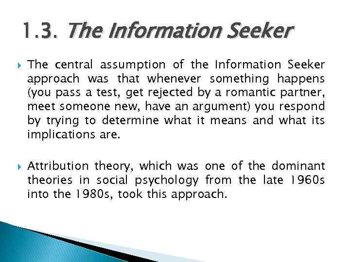 1. 3. The Information Seeker The central assumption of the Information Seeker approach was