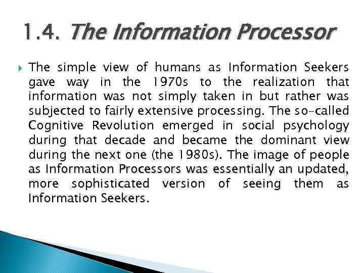 1. 4. The Information Processor The simple view of humans as Information Seekers gave