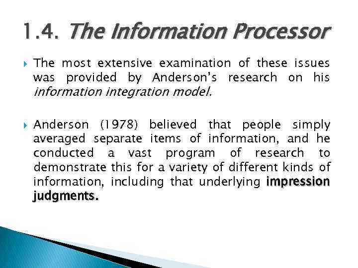 1. 4. The Information Processor The most extensive examination of these issues was provided