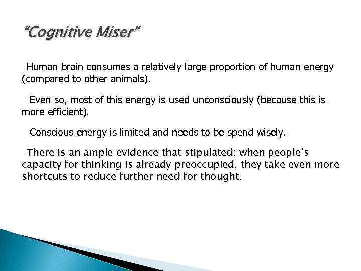 “Cognitive Miser” • Human brain consumes a relatively large proportion of human energy (compared