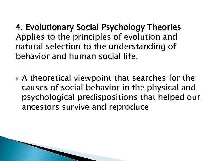 4. Evolutionary Social Psychology Theories Applies to the principles of evolution and natural selection