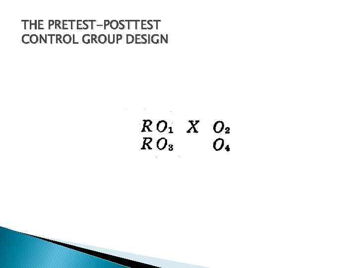 THE PRETEST-POSTTEST CONTROL GROUP DESIGN 