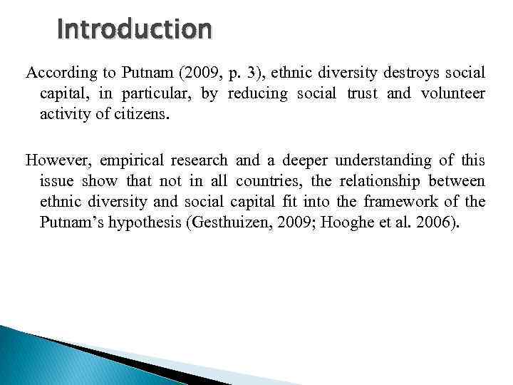 Introduction According to Putnam (2009, p. 3), ethnic diversity destroys social capital, in particular,