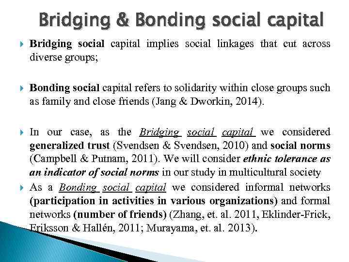 Bridging & Bonding social capital Bridging social capital implies social linkages that cut across