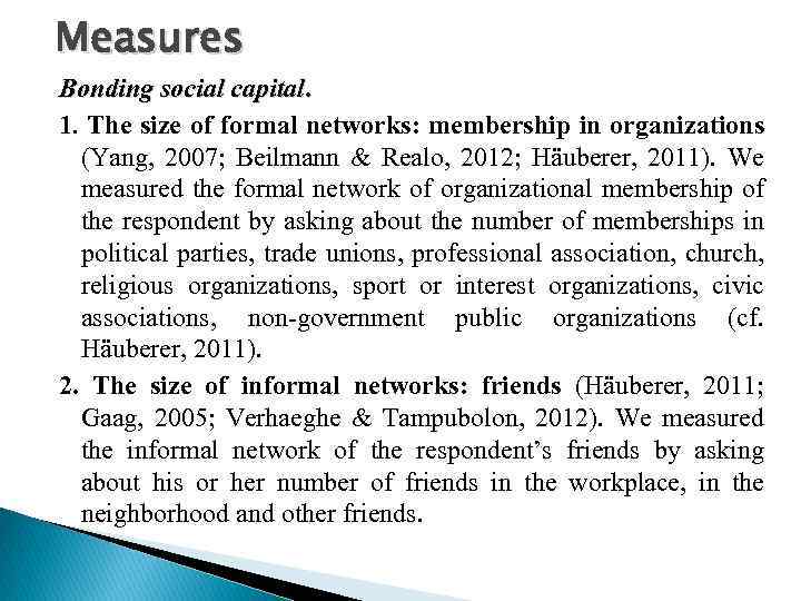 Measures Bonding social capital. 1. The size of formal networks: membership in organizations (Yang,