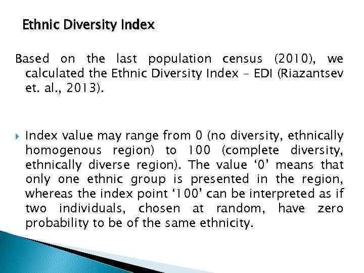 Ethnic Diversity Index Based on the last population census (2010), we calculated the Ethnic