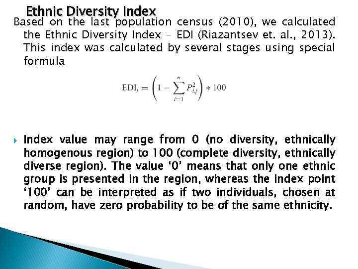 Ethnic Diversity Index Based on the last population census (2010), we calculated the Ethnic