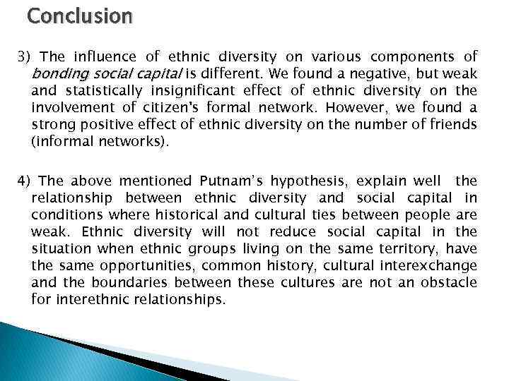 Conclusion 3) The influence of ethnic diversity on various components of bonding social capital