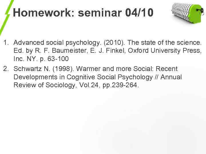 Homework: seminar 04/10 1. Advanced social psychology. (2010). The state of the science. Ed.