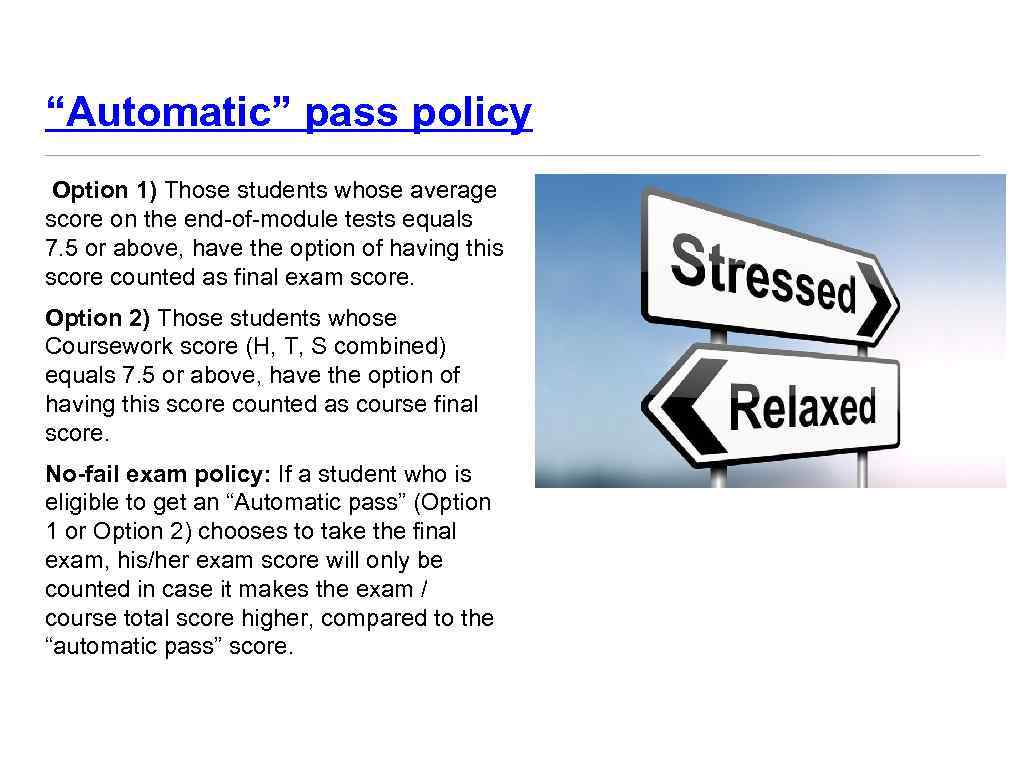 “Automatic” pass policy Option 1) Those students whose average score on the end-of-module tests