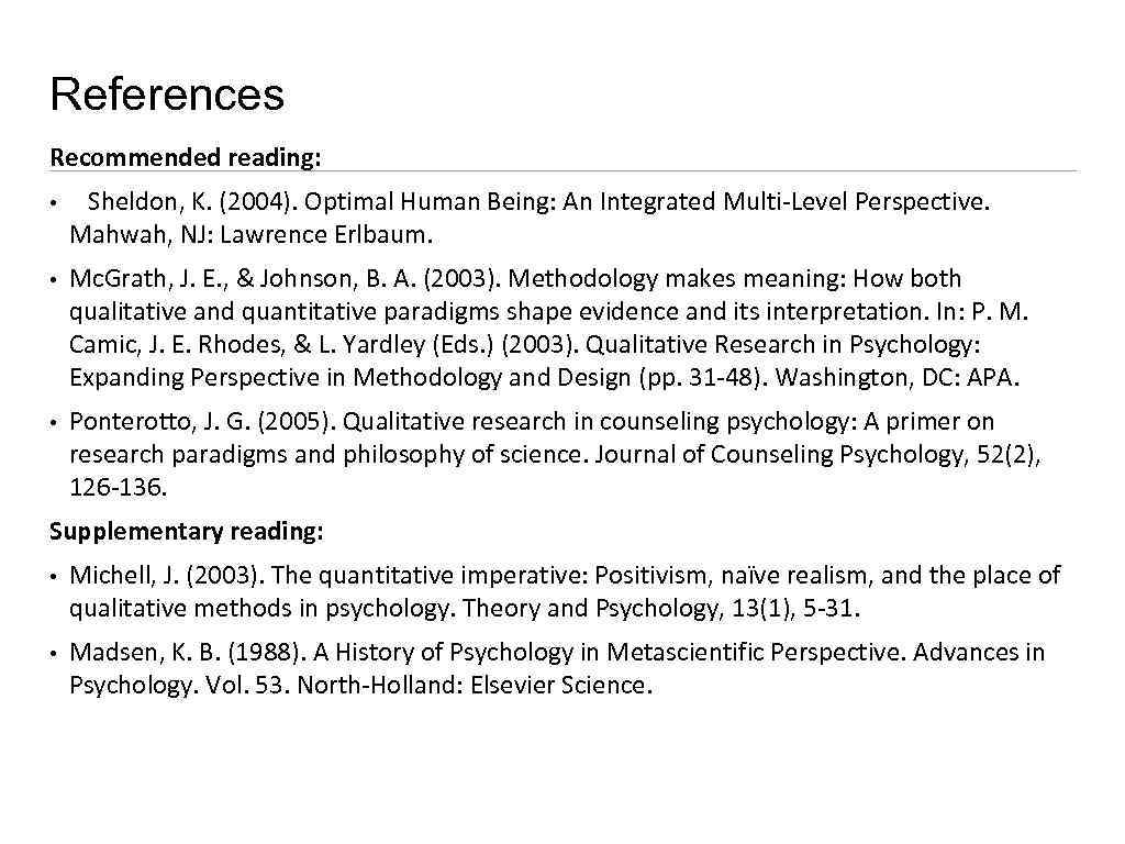 References Recommended reading: • Sheldon, K. (2004). Optimal Human Being: An Integrated Multi-Level Perspective.