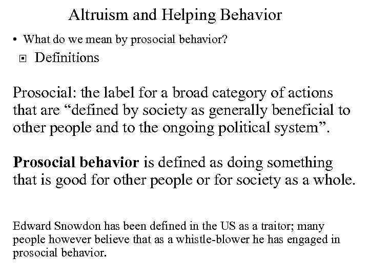 Altruism and Helping Behavior • What do we mean by prosocial behavior? Definitions Prosocial: